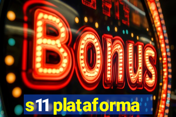 s11 plataforma